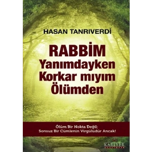 Rabbim Yanımdayken Korkar mıyım Ölümden