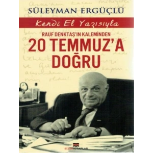 Rauf Denktaşın Kaleminden 20 Temmuza Doğru