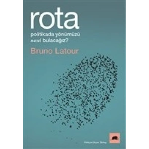Rota - Politikada Yönümüzü Nasıl Bulacağız?