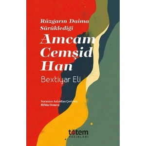 Rüzgarın Daima Sürüklediği Amcam Cemşid Han