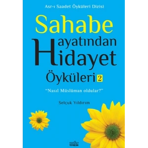 Sahabe Hayatından Hidayet Öyküleri 2