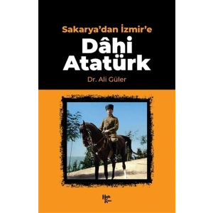 Sakaryadan İzmire Dahi Atatürk