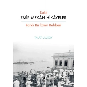 Saklı İzmir Mekan Hikayeleri