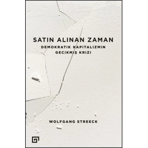 Satın Alınan Zaman  Demokratik Kapitalizmin Gecikmiş Krizi