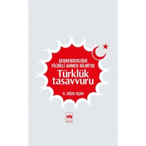 Şehbenderzade Filibeli Ahmed Hilmide Türklük Tasavvuru