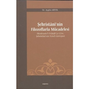 Şehristani’nin Filozoflarla Mücadelesi