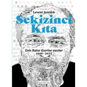 Sekizinci Kıta - Enis Batur Üzerine Yazılar