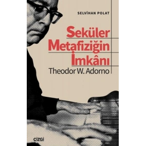 Seküler Metafiziğin İmkanı Theodor W. Adorno