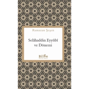 Selahaddin Eyyübi ve Dönemi