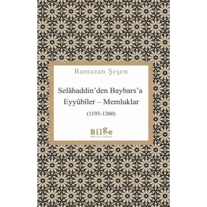 Selâhaddin’den Baybars’a Eyyûbîler – Memluklar