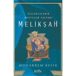 Selçukluların Muhteşem Sultanı - Melikşah