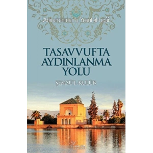 Şemsül Kulub Tercümesi Tasavvufta Aydınlanma Yolu