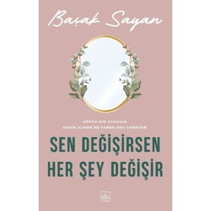 Sen Değişirsen Her Şey Değişir