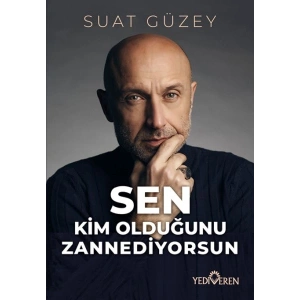 Sen Kim Olduğunu Zannediyorsun