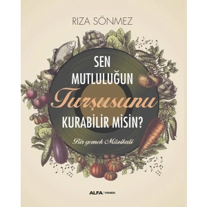 Sen Mutluluğun Turşusunu Kurabilir Misin?