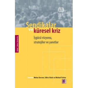 Sendikalar ve Küresel Kriz İşgücü Vizyonu, Stratejiler ve Yanıtlar