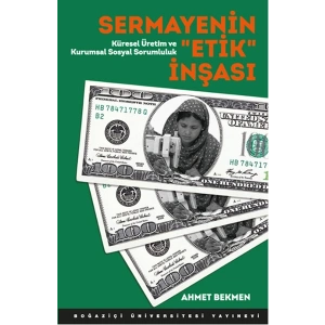 Sermayenin Etik İnşası  Küresel Üretim ve Kurumsal Sosyal Sorumluluk
