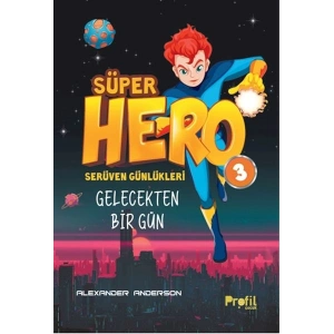Serüven Günlükleri 3 - Süper Hero Gelecekten Bir Gün
