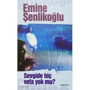 Sevgide Hiç Vefa Yok mu?