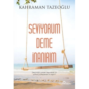 Seviyorum Deme İnanırım