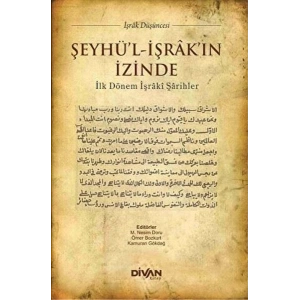 Şeyhül-İşrakın İzinde  İlk Dönem İşraki Şarihler