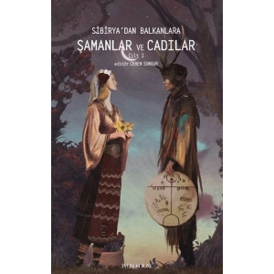 Sibiryadan Balkanlara Şamanlar Ve Cadılar Cilt 1