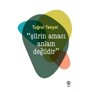 Şiirin Amacı Anlam Değildir