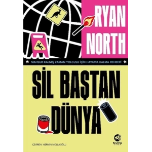 Sil Baştan Dünya – Mahsur Kalmış Zaman Yolcusu İçin Hayatta Kalma Rehberi