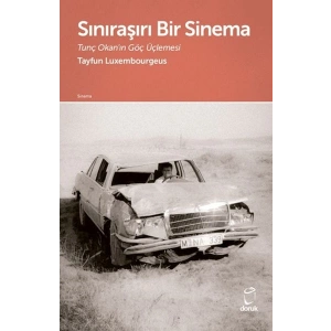 Sınıraşırı Bir Sinema Tunç Okanın Göç Üçlemesi