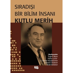 Sıradışı Bir Bilim İnsanı - Kutlu Merih
