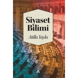 Siyaset Bilimi / Atilla Yayla