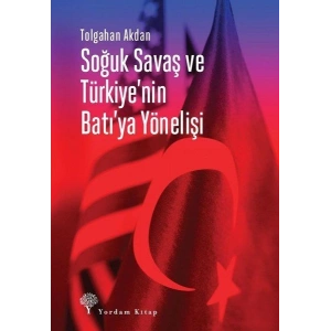 Soğuk Savaş ve Türkiyenin Batıya Yönelişi