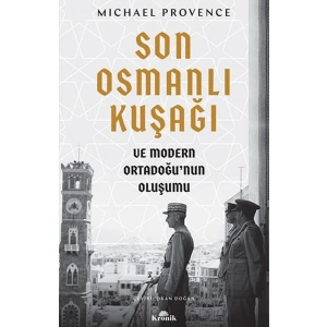 Son Osmanlı Kuşağı ve Modern Ortadoğu’nun Oluşumu