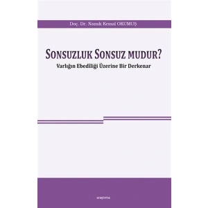 Sonsuzluk Sonsuz Mudur? - Varlığın Ebediliği Üzerine Bir Derkenar
