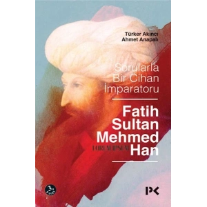Sorularla Bir Cihan İmparatoru Fatih Sultan Mehmed Han