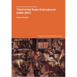 Sosyal Yardımlardan Güvenliğe Türkiyenin Kamu Harcamaları (2006-2017)