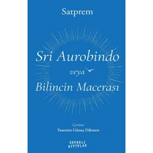 Sri Aurobindo veya Bilincin Macerası