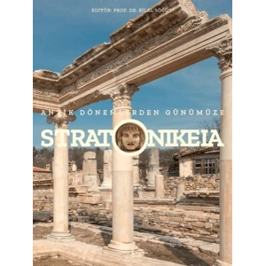 Stratonikeia – Antik Dönemlerden Günümüze