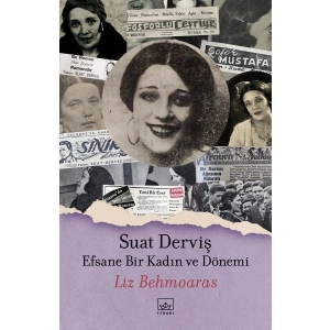 Suat Derviş: Efsane Bir Kadın ve Dönemi