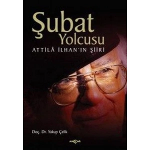 Şubat Yolcusu Attilla İlhan’ın Şiiri