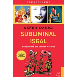 Subliminal İşgal  Bilinçaltımızı Ele Geçiren Mesajlar