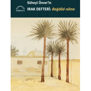 Süheyl Ünver’in Irak Defteri: Bağdâd-nâme
