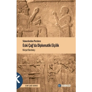 Sümerlerden Perslere Eski Çağda Diplomatik Elçilik