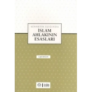 Sünnetin Işığında İslam Ahlakının Esasları