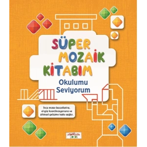Süper Mozaik Kitabım - Okulumu Seviyorum