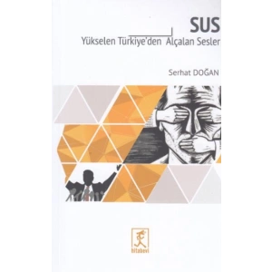 Sus - Yükselen Türkiyede Alçalan Sesler