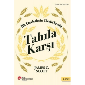 Tahıla Karşı - İlk Devletlerin Derin Tarihi