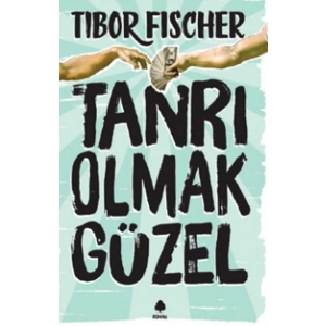 Tanrı Olmak Güzel