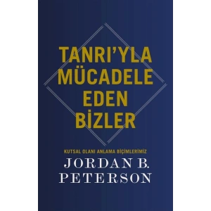 Tanrı’yla Mücadele Eden Bizler