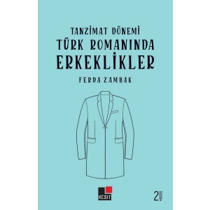 Tanzimat Dönemi Türk Romanlarında Erkeklikler